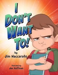 I Don't Want To !