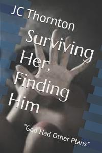 Surviving Her, Finding Him