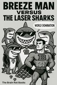 Breeze Man Versus the Laser Sharks