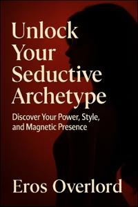 Unlock Your Seductive Archetype