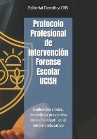 Protocolo Profesional de Intervención Forense Escolar UCISH