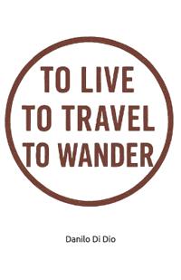 To live, to travel, to wander