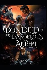 Bonded To The Dangerous Alpha