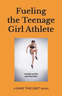Fueling the Teenage Girl Athlete