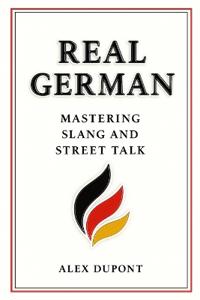 Real German - Mastering Slang and Street Talk