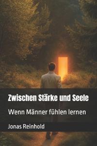 Zwischen Stärke und Seele
