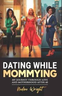 Dating While Mommying