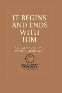 It Begins and Ends With Him