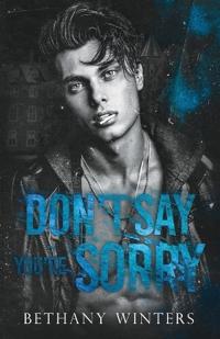 Don't Say You're Sorry