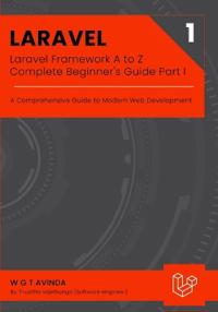 Laravel Framework A to Z - Complete Beginner's Guide Part I
