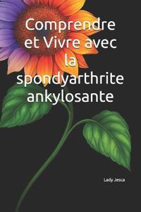 Comprendre et Vivre avec la spondyarthrite ankylosante