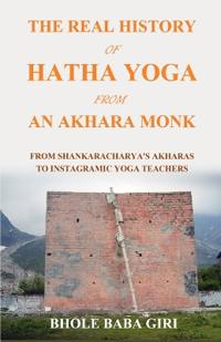 The Real History of Hatha Yoga from an Akhara Monk