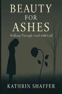 Beauty for Ashes