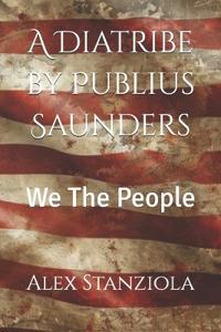 Stanziola, A: Diatribe by Publius Saunders
