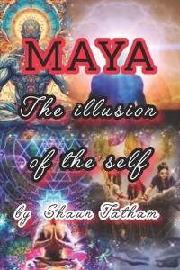 Maya the Illusion of the Self