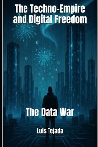 The Techno-Empire and Digital Freedom
