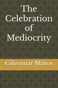 The Celebration of Mediocrity