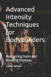 Advanced Intensity Techniques for Bodybuilders