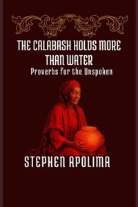 The Calabash Holds More Than Water