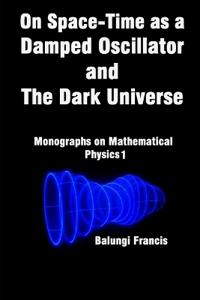 On Spacetime as a Damped Oscillator and The Dark Universe