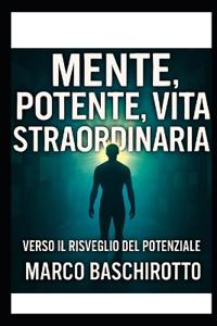 Mente Potente, Vita Straordinaria