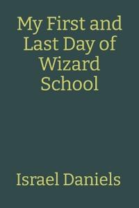 My First and Last Day of Wizard School