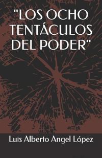 "Los Ocho Tentáculos del Poder"
