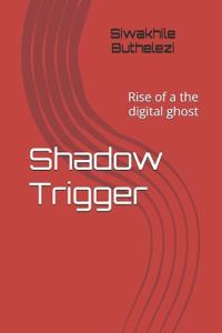 Shadow Trigger