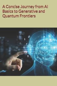 A Concise Journey from AI Basics to Generative and Quantum Frontiers