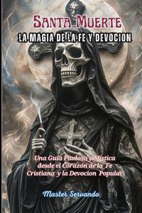 Santa Muerte La Magia de la Fe y la Devocion