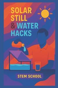 Solar Still & Water Hacks