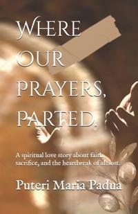 Where Our Prayers, Parted.