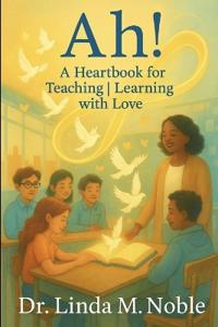 Ah! A Heartbook for Teaching Learning with Love