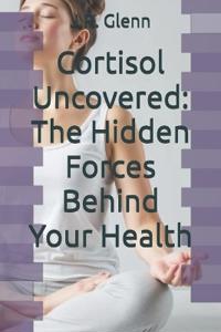 Cortisol Uncovered