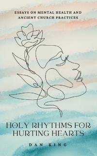 Holy Rhythms for Hurting Hearts