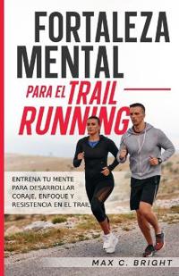 Fortaleza Mental Para el Trail Running