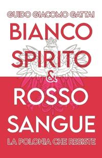 Bianco Spirito, Rosso Sangue