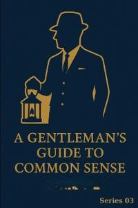 A Gentleman's Guide to Common Sense
