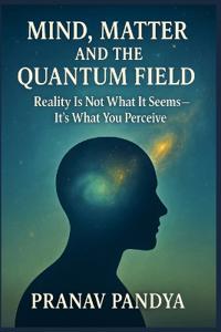 Mind, Matter, and the Quantum Field