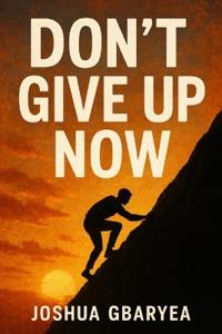 Don't Give Up Now
