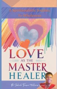 Love As The Master Healer