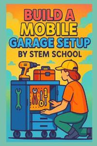 Build a Mobile Garage Setup on a Budget