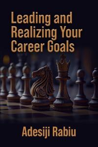 Leading and Realizing Your Career Goals