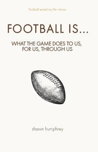 Football Is...