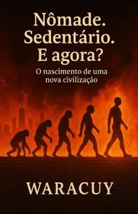 Nômade. Sedentário. E agora?
