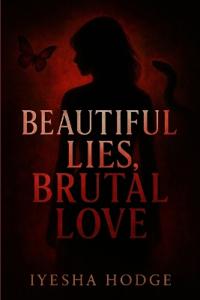 Beautiful Lies, Brutal Love