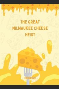The Great Milwaukee Cheese Heist