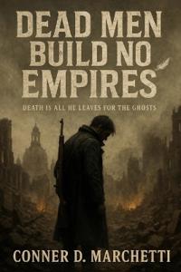 Dead Men Build No Empires