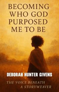 Becoming Who God Purposed Me To Be