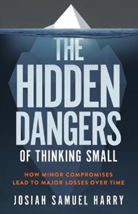 The Hidden Dangers of Thinking Small